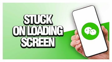 How To Fix WeChat App Stuck On Loading Screen | Final Solution