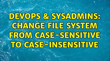 DevOps & SysAdmins: Change file system from case-sensitive to case-insensitive