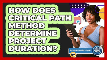 How Does Critical Path Method Determine Project Duration?