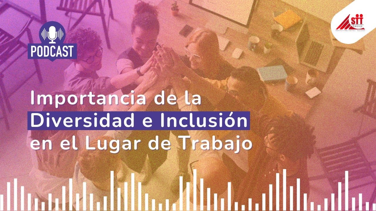 La Importancia de la Diversidad e Inclusión en el Lugar de Trabajo ...