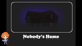 Nobodys Home | Full(?) Game Playthrough (No Commentary)