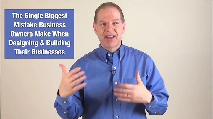 The Single Biggest Mistake Business Owners Make When Designing and Building Their Businesses