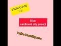 Stem classes with nafisa narzulloyevna creating cardboard city by 3dux