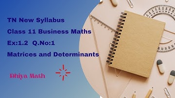 TN Class 11 Business Maths (New syllabus) / Ex:1.2  Q.No:1 / Matrices and Determinants