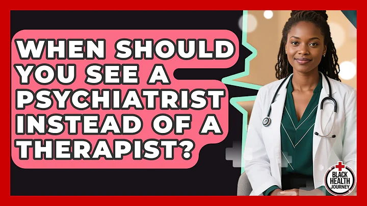 When Should You See A Psychiatrist Instead Of A Therapist? - Black Health Journey