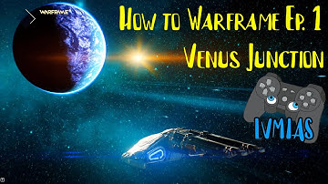 Venus Junction | How to Warframe Ep. 1