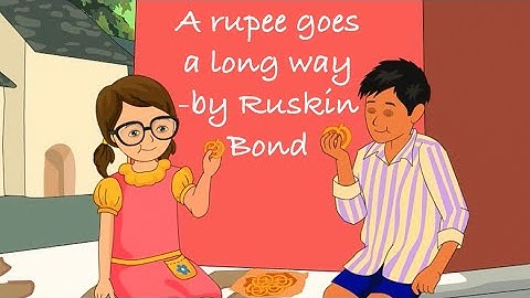 A rupee goes a long way  -by Ruskin bond   #questionanswers