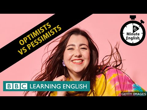 Pessimism Vs Optimism - 6 Minute English