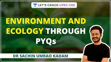Environment and Ecology through Previous Year Questions | Crack UPSC CSE/IAS | Sachin Umrao Kadam