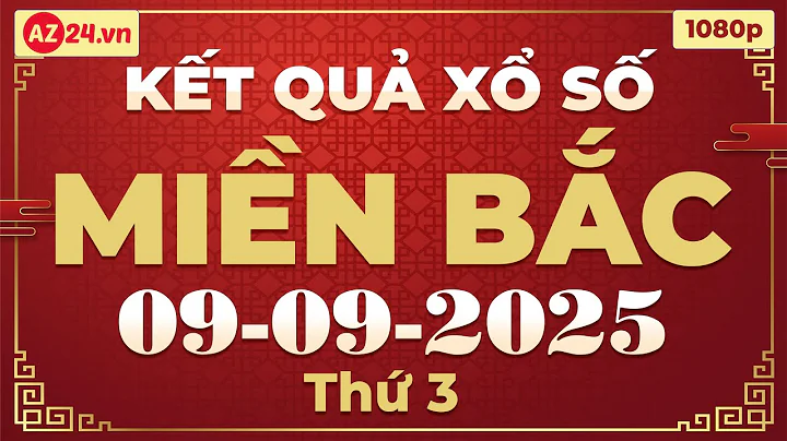 Xổ số miền bắc hôm nay thứ 3 ngày 9/9/2025 - KQXS Quảng Ninh - XS Miền Bắc - XSMB - KQXSMB - XSQN
