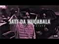 Jatt da Muqabla (Slowed & Reverb Version) by SIDHU MOOSE WALA ๐ถ
