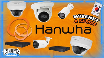 Introducing Hanwha! New Line of NDAA Compliant Cameras and NVRs (Wisenet A series)
