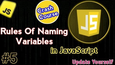 Rules Of Naming Variables In JavaScript | JavaScript Crash Course Video #05