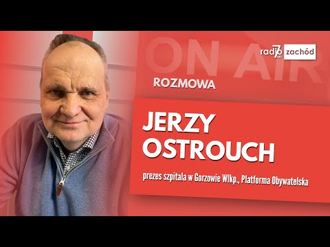 Poranny gość:  Jerzy Ostrouch, prezes szpitala w Gorzowie Wlkp., Platforma Obywatelska