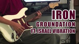 Iron - Groundation Feat. Israel Vibration - Guitar Cover