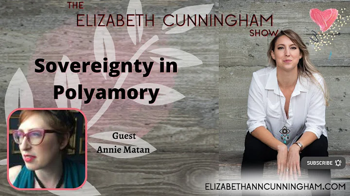 Sovereignty in Polyamory w/ Annie Matan | The Eliz...