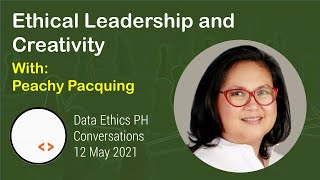 Data Ethics Conversations | Peachy Pacquing - Ethical Leadership and Creativity