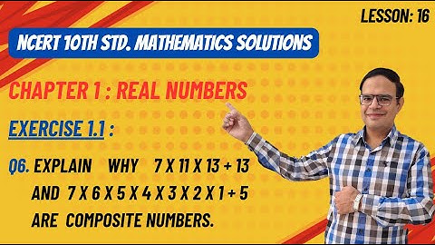 Explain why 7 x 11 x 13 + 13 and 7 x 6 x 5 x 4 x 3 x 2 x 1 + 5 are composite numbers