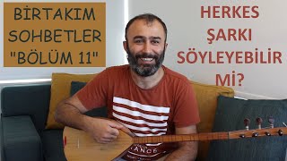 Herkes Şarkı Söyleyebilir mi? - Mehmet Salih İNAN (Birtakım Sohbetler 11. Bölüm)
