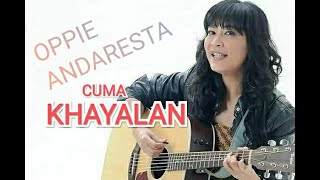 OPPIE ANDARESTA - CUMA KHAYALAN ( LIRIK ) LAGU 90 AN