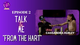 Ep. 2: Talk to me “From the Hart” Featuring Angelo Scarfone