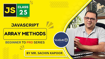 Array Methods In JavaScript | Lecture 25 | #webdevelopment #javascript #scalive
