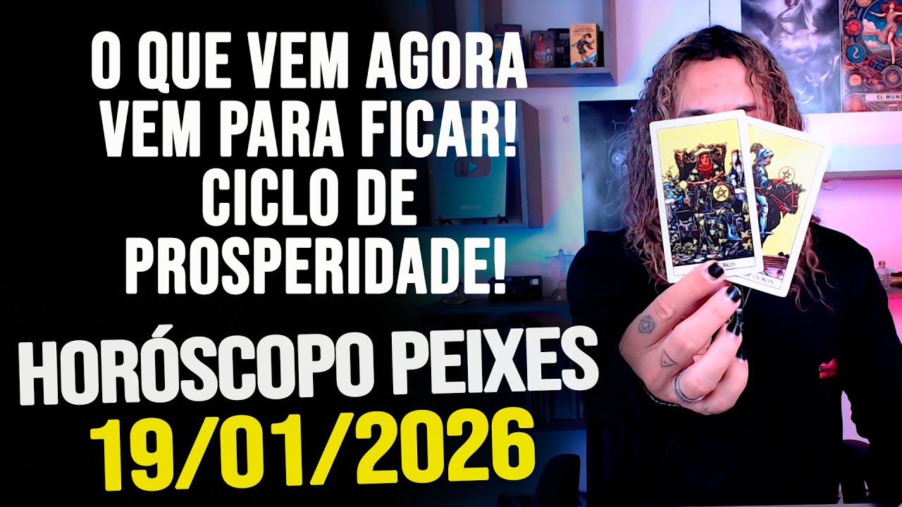 O QUE VEM AGORA VEM PARA FICAR! CICLO DE PROSPERIDADE!!!! HORÓSCOPO PEIXES - SEGUNDA 19/01/2026