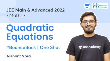Quadratic Equations | One Shot | #BounceBack Series | Unacademy Atoms | JEE Maths | Nishant Vora