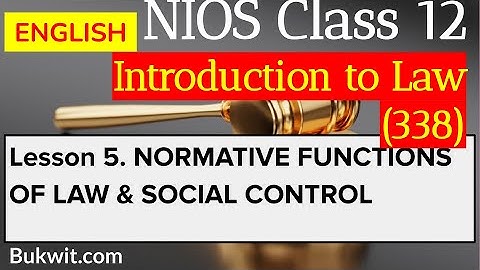 NIOS Class 12 Intro to Law (338): Lesson 5. Normative Functions of Law and Social Control