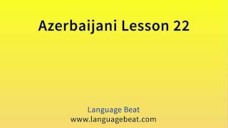 Learn Azerbaijani : Lesson 22 - Azerbaijani Phrases for Beginners Learn Azerbaijani : Lesson 22 - Azerbaijani Phrases for Beginners
