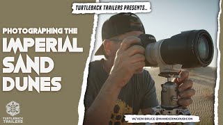 Photographing the Imperial Sand Dunes  W/ Ken Bruce (@wanderingrubicon)