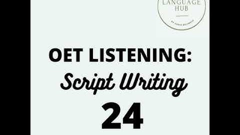 OET LISTENING - Script Writing.24