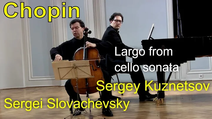 Chopin, cello sonata op. 65, III. Largo  Sergei Sl...