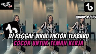 KUMPULAN DJ REGGAE SANTAI FULL BASS || DJ CAMPURAN REGGAE SLOW TERBARU VIRAL TIK TOK🎵