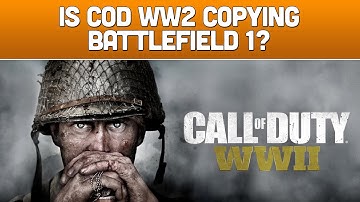 Is Call of Duty WW2 Copying BattleField 1?
