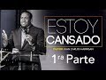 ESTOY CANSADO 1ra Parte | Pastor Juan Carlos Harrigan |