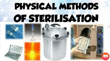 PHYSICAL METHODS OF STERILISATION