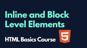 Inline and Block level elements |  HTML Basics Course