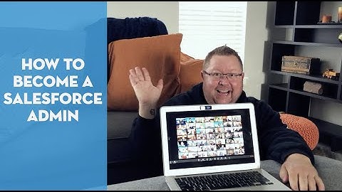 Learn How to Become a Salesforce Administrator