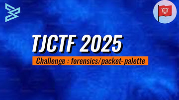 TJCTF 2025 Forensics Challenge: Packet Palette | CTF Writeup by Team Bitsec