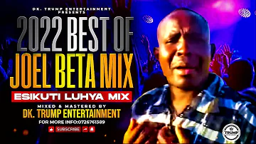 2022 LUYHA MIX BEST OF JOEL BETA ISUKUTI MIX BY DK TRUMP ENT