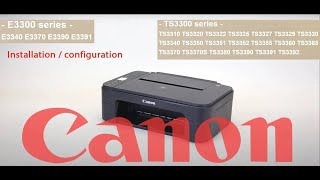 Installation et configuration Imprimante CANON série TS3300 E3300 Windows et Android