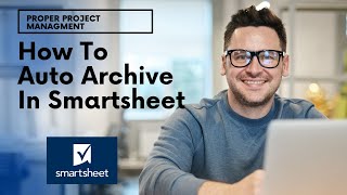 How To Auto Archive In Smartsheet...