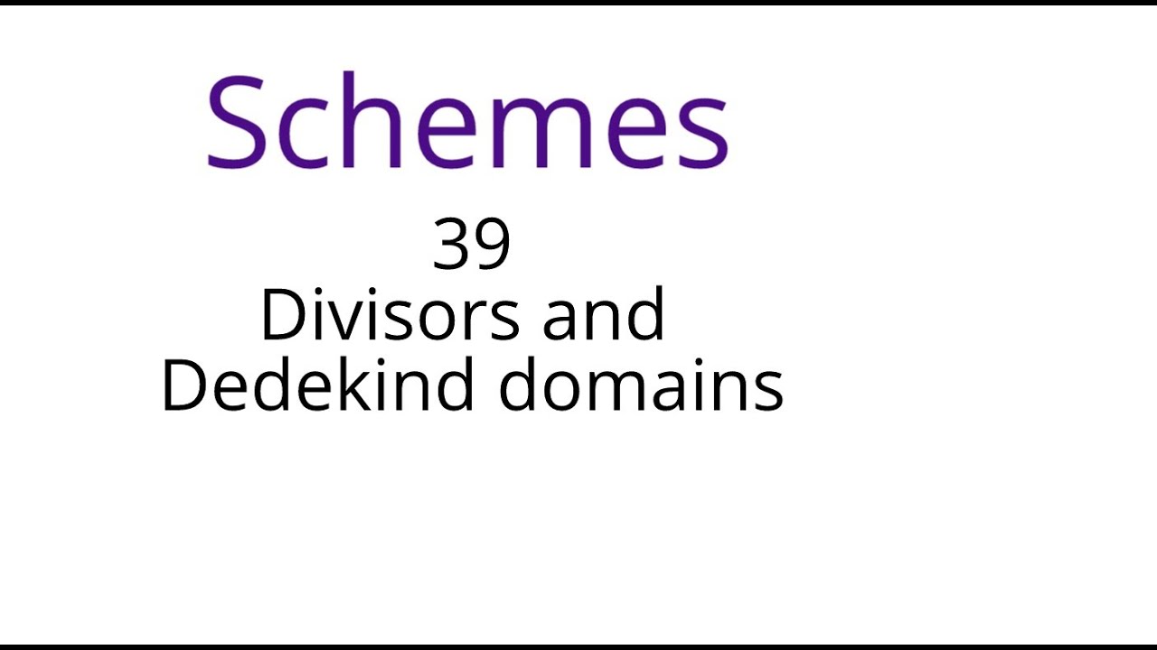 Schemes 39: Divisors and Dedekind domains