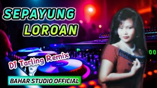 SEPAYUNG LOROAN - SONIA SONJAYA/ DJ TARLING REMIX