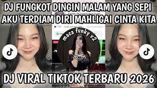 DJ FUNGKOT DINGIN MALAM YANG SEPI  AKU TERDIAM DIRI MAHLIGAI CINTA KITA DJ VIRAL TERBARU 2026❗❗❗