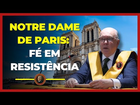 Simbolismo e Esperança: Notre Dame e a Luta Contra a Revolução Anticatólica - Por Luis Dufaur