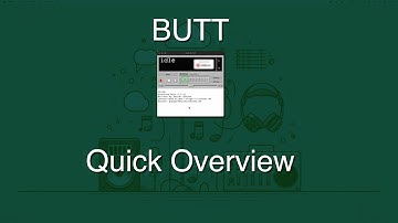 Quick overview of BUTT