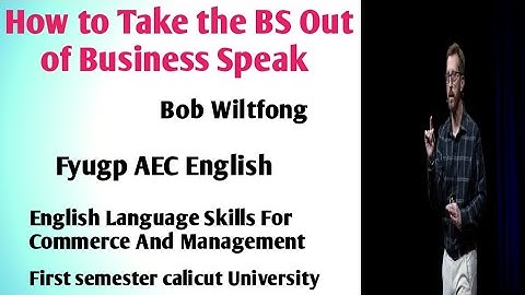 How To Take The BS Out of Business Speak by Bob Wiltfong summary in Malayalam. Fyugp AEC English.
