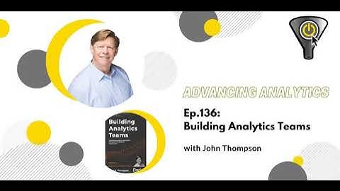 Building Analytics Teams, with John Thompson